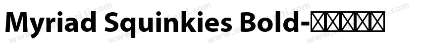 Myriad Squinkies Bold字体转换